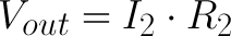 "Vout = I2 * R2"