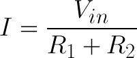 "I = Vin * (R1 + R2)"